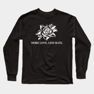 More Love Less Hate Long Sleeve T-Shirt